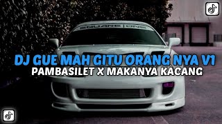 DJ GUE MAH GITU ORANG NYA V1 X PAMBASILET X MAKANYA KACANG STYLE SANTUY BY DITZ PANKY [upl. by Nutter]