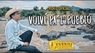 La Leyenda De Servando Montalva  Volví Pa’l Pueblo Video Oficial [upl. by Engdahl]