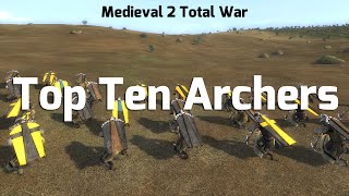 Medieval 2 Total war Top Ten Archers [upl. by Ferna497]