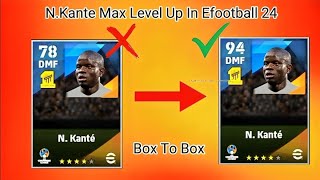 NKante Max Level Up In Efootball 2024🔥😱 [upl. by Arehc978]