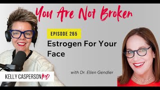 265 Estrogen For Your Face — Dr Kelly Casperson amp Dr Ellen Gendler [upl. by Zeculon75]