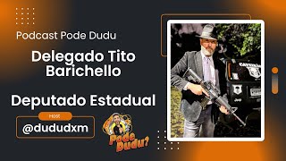 Delegado Tito Barichello  Deputado Estadual PodCast PodeDudu 79 [upl. by Verile]