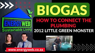 HOW TO connect the BIOGAS Digester Plumbing  Little Green Monster  2012 [upl. by Bobina]