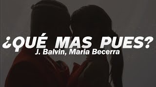 J Balvin Maria Becerra  Qué Más Pues❤️ LETRA [upl. by Adelaide]