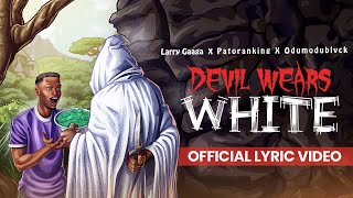 Larry Gaaga Patoranking amp ODUMODUBLVCK  Devil Wears White Lyrics Video [upl. by Patten569]