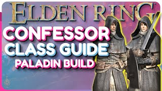 Elden Ring Confessor Class Guide  Paladin Build Guide [upl. by Tisman]