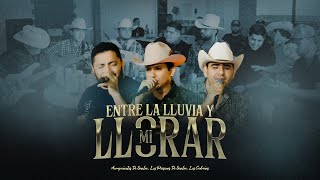 Entre La Lluvia Y Mi Llorar  Acompañantes de Sinaloa Paisanos de Sinaloa Los Cedreños EN VIVO [upl. by Adnamas676]