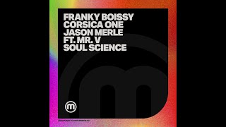 Franky Boissy Corsica One Jason Merle feat Mr V  Soul Science Main Mix [upl. by Edelman]