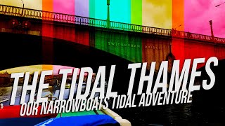 The tidal Thames our NARROWBOATS tidal adventure  Episode 10 [upl. by Redneval]