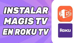 Como Instalar Magis TV en Roku TV  Guía Completa [upl. by Ninnette]