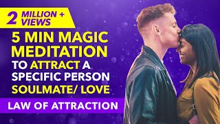 ✅ 5 Minute MEDITATION To Attract A Specific Person Love Soulmate  Law of Attraction [upl. by Naujahs334]