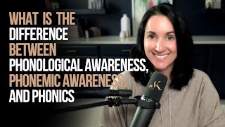 Difference Between Phonological Awareness Phonemic Awareness and Phonics  Kathleen Jasper [upl. by Mulford502]