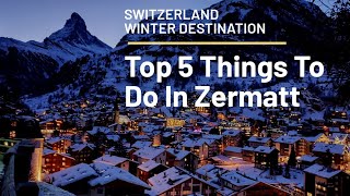 Top 5 Things To Do in Zermatt Switzerland In the Winter [upl. by Yeltihw]