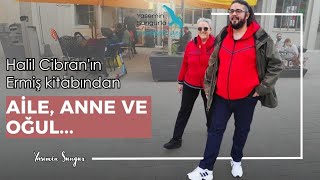 Halil Cibranın Ermiş kitabından Aile anne ve oğul [upl. by Wil]