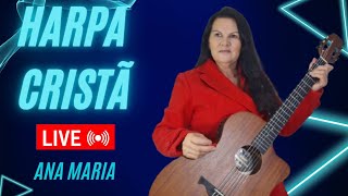 Ana Maria Harpa Cristã está ao vivo [upl. by Nipha]