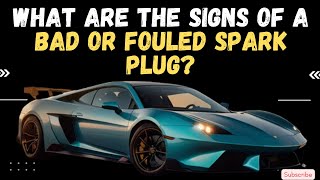 What Are The Signs Of A Bad Or Fouled Spark Plug [upl. by Zachar959]