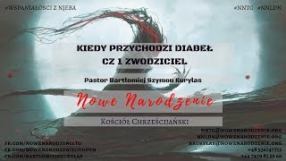 quotKiedy przychodzi diabeł cz1  Zwodzicielquot Pastor Bartłomiej Szymon Kurylas [upl. by Idalina959]