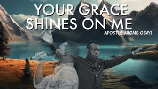 YOUR GRACE SHINES ON ME  APOSTLE AROME OSAYI  DEEP PRAYER INSTRUMENTAL MUSIC [upl. by Onig]