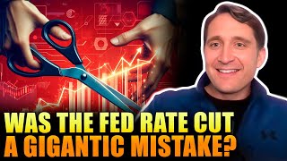 Was the Fed Rate Cut a Gigantic Mistake [upl. by Goltz634]