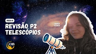 Revisão Telescópio P2  Aula 8  Maria Clara [upl. by Bigford]