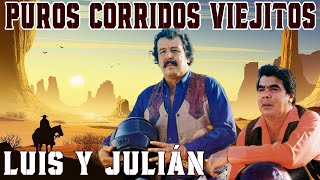 Luis Y Julian  Corridos Viejitos Mix  35 Exitos de Oro de Los 80 y 90  episodio 3 [upl. by Reel]