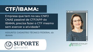 CNPJ com CNAE passível de CTFAPP IBAMA precisa fazer o CTF mesmo sem exercer a atividade [upl. by Longmire]