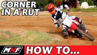 How to Corner on a Dirt Bike  Basic Rut Technique [upl. by Stutman]