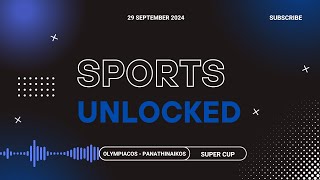 Unlockedcast  1 Olympiacos vs Panathinaikos The Super Cup Battle and Vezenkovs Return [upl. by Ellehcirt]