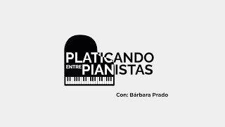 La Facultad de Música UANL presenta Platicando entre Pianistas  Barbara Prado [upl. by Ulrica544]