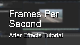 Changing Frames Per Second in After Effects  Explained [upl. by Hindu330]