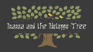 Inanna and the Huluppu Tree  Sumerian Mythology [upl. by Analart129]