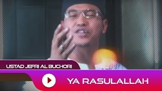 Ustad Jefri Al Buchori  Ya Rosulullah  Official Video [upl. by Devi]