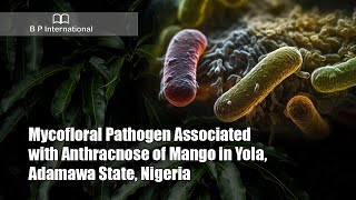 Mycofloral Pathogen Associated with Anthracnose of Mango in Yola Adamawa State Nigeria [upl. by Egres]