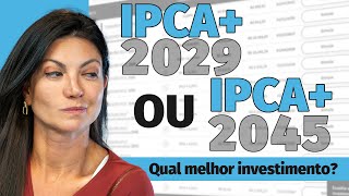 Tesouro Direto IPCA 2029 ou IPCA 2045 Saiba qual investir  Tudo sobre Tesouro IPCA [upl. by Ecidna282]