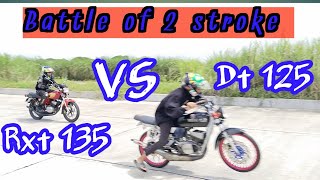 Rxt 135 vs Dt 125 Battle of 2 stroke [upl. by Eleaffar271]