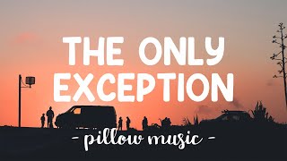 The Only Exception  Paramore Lyrics 🎵 [upl. by Yeliab]