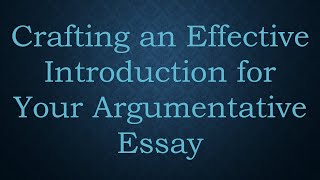 Crafting an Effective Introduction for Your Argumentative Essay [upl. by Barnaba408]