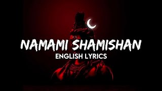 Namami Shamishan  English Lyrics [upl. by Eleanore]