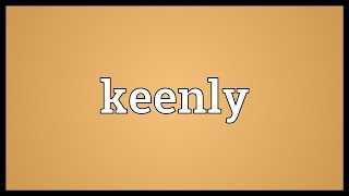 Keenly Meaning [upl. by Lantha]