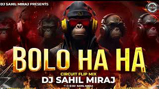 BOLO LO HAHA  BOLO HA HA  CIRCUIT FLIP MIX  MC Bin Laden  DJ EDM TRANCE   DJ SAHIL MIRAJ [upl. by Nylteak]