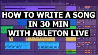 How To Write A Song In 30 Min With Ableton Live  Live 11 Tutorial [upl. by Ortiz]