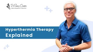 Hyperthermia Therapy Explained featuring Dr Sean Ceaser ND [upl. by Einna17]