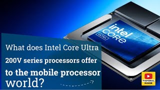 What does Intel Core Ultra 200V series processors offer to the mobile processor world [upl. by Ikkaj]