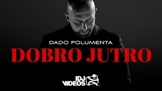 DADO POLUMENTA  DOBRO JUTRO OFFICIAL VIDEO [upl. by Thin]