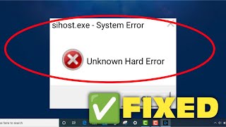 How To Fix sihostexe System Warning Unknown Hard Error  Fix Unknown Hard Error on Windows 11  10 [upl. by Butte]