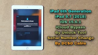 How To iPad 6th Generation iOS 1561 iCloud Bypass By Unlock Tool in DCSD Cable [upl. by Thetis]