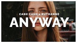 Cash Cash  Anyway Lyrics ft RuthAnne [upl. by Alyak65]