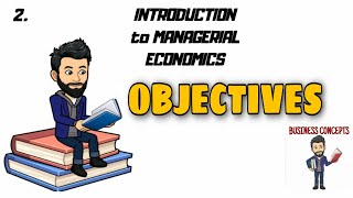 OBJECTIVES of MANAGERIAL ECONOMICS [upl. by Neleb]