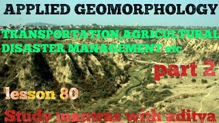 Lesson 80APPLIED GEOMORPHOLOGYUSES OF GEOMORPHOLOGYGEOGRAPHY OPTIONAL HINDI MEDIUMSTUDY MANTRAS [upl. by Akinirt323]