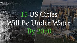 15 USA Cities That Will Be Underwater By 2050 [upl. by Led]